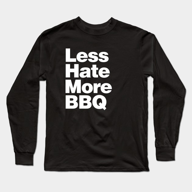 Less Hate More BBQ Long Sleeve T-Shirt by mubays